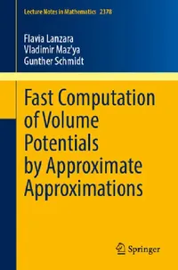 Buy Fast Computation of Volume Potentials by Approximate Approximations (English, Flavia Lanzara | Vladimir Maz'ya | Gunther Schmidt) — BookShops.in