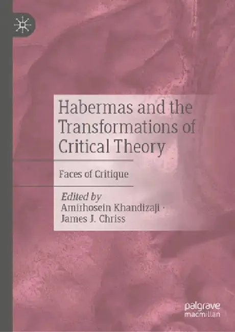 Habermas and the Transformations of Critical Theory (English, Amirhosein Khandizaji | James J. Chriss)