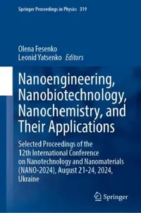 Buy Nanoengineering, Nanobiotechnology, Nanochemistry, and Their Applications (English, Olena Fesenko | Leonid Yatsenko) — BookShops.in