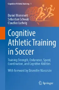 Buy Cognitive Athletic Training in Soccer (English, Daniel Memmert | Sebastian Schwab | Claudius Ludwig) — BookShops.in