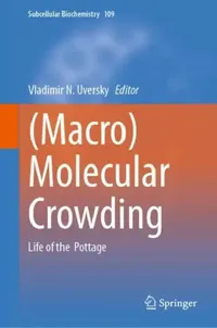 Buy Macromolecular Crowding: Life of the Pottage by Vladimir N. Uversky | Springer Hardcover | Biology & Life Sciences Textbook for Higher Education — BookShops.in