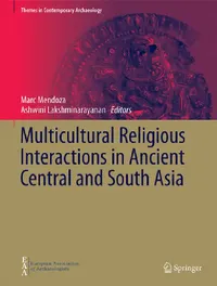 Buy Multicultural Religious Interactions in Ancient Central and South Asia (English, Marc Mendoza | Ashwini Lakshminarayanan) — BookShops.in