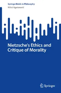 Buy Nietzsche's Ethics and Critique of Morality (English, Milos Agatonovic) — BookShops.in