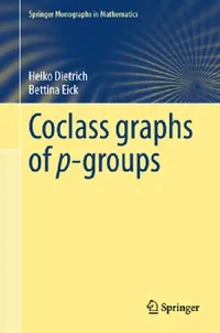 Buy Coclass Graphs of P-Groups (English, Heiko Dietrich | Bettina Eick) — BookShops.in