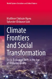 Buy Climate Frontiers and Social Transformation (English, Matthew Chidozie Ogwu | Sylvester Chibueze Izah) — BookShops.in
