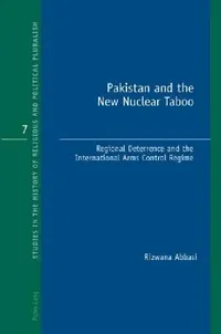 Buy Pakistan and the New Nuclear Taboo; Regional Deterrence and the International Arms Control Regime (English, Abbasi Rizwana) — BookShops.in