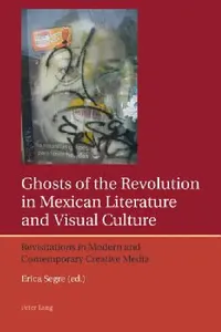 Buy Ghosts of the Revolution in Mexican Literature and Visual Culture (English, Erica Segre | Francis Lough) — BookShops.in
