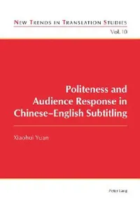 Buy Politeness and Audience Response in Chinese-English Subtitling (English, Yuan Xiaohui) — BookShops.in