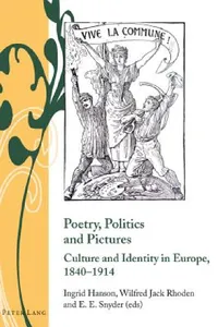 Buy Poetry, Politics and Pictures; Culture and Identity in Europe, 1840-1914 (English, Ingrid Hanson | Jack Rhoden | Erin Snyder) — BookShops.in