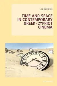 Buy Time and Space in Contemporary Greek-Cypriot Cinema (English, Wendy Everett | Axel Goodbody | Lisa Socrates) — BookShops.in