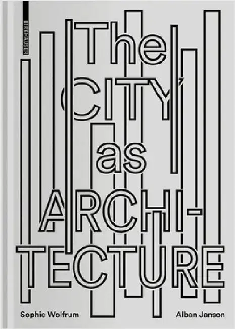 The City as Architecture (English, Sophie Wolfrum | Alban Janson)
