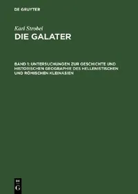 Buy Die Galater: Geschichte und Eigenart der keltischen Staatenbildung auf dem Boden des hellenistischen und römischen Kleinasien Band I by Karl Strobel | Wiley VCH | German Paperback | Reprint 2018 Edition — BookShops.in