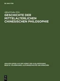 Buy Geschichte der mittelalterlichen chinesischen Philosophie by Alfred Forke | De Gruyter German Paperback | 2nd Edition | History of Medieval Chinese Philosophy — BookShops.in