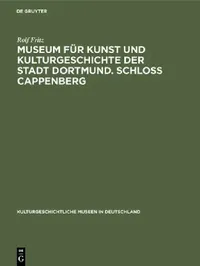 Buy Museum für Kunst und Kulturgeschichte der Stadt Dortmund. Schloss Cappenberg (English, Rolf Fritz) — BookShops.in