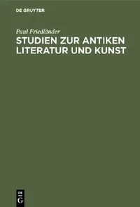 Buy Studien Zur Antiken Literatur Und Kunst (English, Paul Friedländer) — BookShops.in