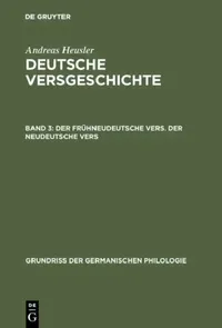 Buy Deutsche Versgeschichte, Band 3, Der frühneudeutsche Vers. Der neudeutsche Vers (English, Andreas Heusler) — BookShops.in