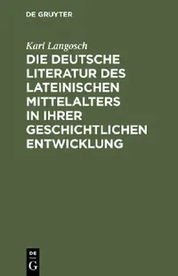 Buy Die deutsche Literatur des lateinischen Mittelalters in ihrer geschichtlichen Entwicklung (English, Karl Langosch) — BookShops.in