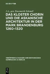 Buy Das Kloster Chorin Und Die Askanische Architektur in Der Mark Brandenburg 1260-1320 (English, Schmoll) — BookShops.in