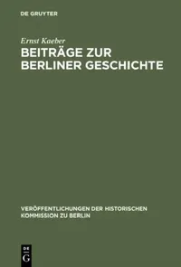 Buy Beiträge Zur Berliner Geschichte: Ausgewählte Aufsätze by Ernst Kaeber, Werner Vogel, Johannes Schultze | De Gruyter | German Language Paperback | 1964 Edition — BookShops.in