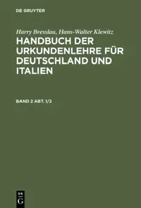 Buy Handbuch der Urkundenlehre für Deutschland und Italien Band 2 Abt. 1/2 by Hans W. Klewitz | De Gruyter | German Paperback | 3rd Reprint 2013 — BookShops.in
