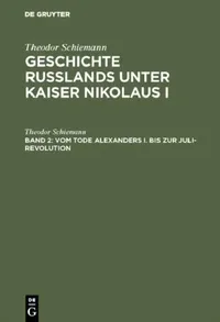 Buy Vom Tode Alexanders I. Bis Zur Juli-Revolution (English, Theodor Schiemann) — BookShops.in