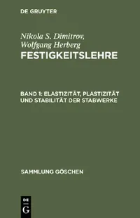 Buy Festigkeitslehre, Band 1, Elastizität, Plastizität und Stabilität der Stabwerke (English, Nikola S. Dimitrov | Wolfgang Herberg) — BookShops.in