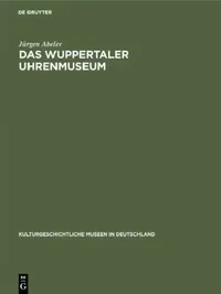 Buy Das Wuppertaler Uhrenmuseum (English, Jürgen Abeler) — BookShops.in
