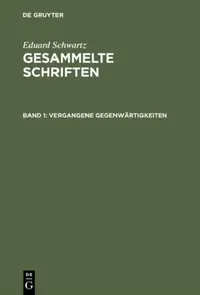 Buy Gesammelte Schriften, Band 1, Vergangene Gegenwärtigkeiten (English, Eduard Schwartz) — BookShops.in