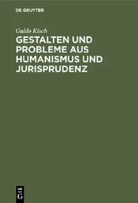 Buy Gestalten Und Probleme Aus Humanismus Und Jurisprudenz (English, Guido Kisch) — BookShops.in