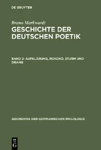 Buy Geschichte der deutschen Poetik, Band 2, Aufklärung, Rokoko, Sturm und Drang (English, Bruno Markwardt) — BookShops.in
