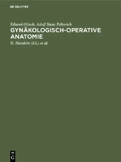 Gynäkologisch-operative Anatomie (English, Eduard Gitsch | Adolf Hans Palmrich | H. Husslein)