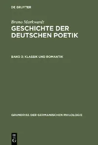 Buy Geschichte der deutschen Poetik, Band 3, Klassik und Romantik (English, Bruno Markwardt) — BookShops.in