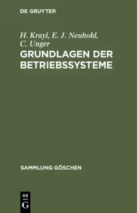 Buy Grundlagen der Betriebssysteme by H. Krayl, E. J. Neuhold, C. Unger | De Gruyter | German Language Paperback | Reprint 2019 Edition — BookShops.in