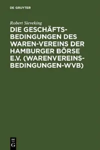 Buy Die Geschäftsbedingungen des Waren-Vereins der Hamburger Börse e.V. (Warenvereinsbedingungen-WVB) (English, Robert Sieveking) — BookShops.in