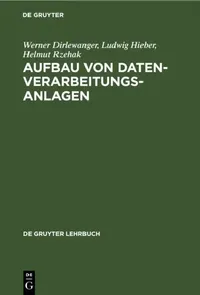 Buy Aufbau von Datenverarbeitungsanlagen (De Gruyter Lehrbuch) by Werner Dirlewanger, Ludwig Hieber, Helmut Rzehak – German Hardcover Computer Science Textbook — BookShops.in