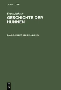 Buy Geschichte der Hunnen, Band 3, Kampf der Religionen (English, Franz Altheim) — BookShops.in