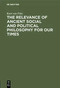 Buy The Relevance of Ancient Social and Political Philosophy for Our Times (English, Kurt Von Fritz) — BookShops.in