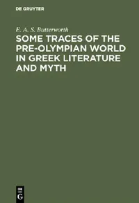 Buy Some Traces of the Pre-Olympian World in Greek Literature and Myth (English, E. A. S. Butterworth) — BookShops.in
