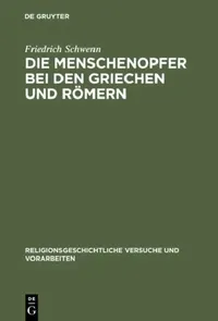 Buy Die Menschenopfer bei den Griechen und Römern by Friedrich Schwenn | De Gruyter | German Paperback | Reprint 2013 — BookShops.in