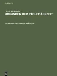 Buy Urkunden der Ptolemäerzeit, Erster Band, Papyri aus Unterägypten (English, Ulrich Wilcken) — BookShops.in