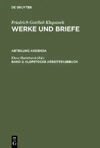 Buy Klopstock, Arbeitstagebuch, Section Addenda, Bd. 2 (English, Klaus Hurlebusch) — BookShops.in