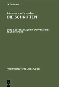 Buy Contra Imaginum Calumniatores Orationes Tres (English, Bonifatius Kotter) — BookShops.in