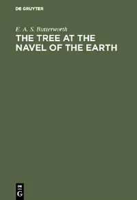 Buy The Tree at the Navel of the Earth (English, E. A. S. Butterworth) — BookShops.in