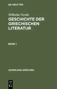 Buy Sammlung Göschen Geschichte der griechischen Literatur (English, Werner Liebich | Wilhelm Nestle) — BookShops.in