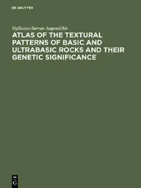 Buy Atlas of the Textural Patterns of Basic and Ultrabasic Rocks and Their Genetic Significance (English, Stylianos-Savvas Augustithis) — BookShops.in