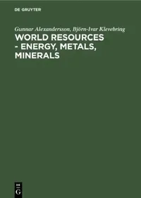 Buy World resources - Energy, metals, minerals (English, Gunnar Alexandersson | Björn-Ivar Klevebring) — BookShops.in