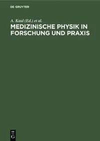 Buy Medizinische Physik in Forschung Und PRAXIS (English, A. Kaul | Deutsche Gesellschaft Für Medizinische P) — BookShops.in