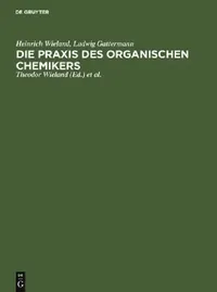 Buy Die PRAXIS Des Organischen Chemikers (English, Heinrich Wieland | Ludwig Gattermann | Theodor Wieland) — BookShops.in