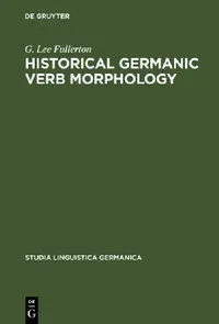 Buy Historical Germanic Verb Morphology (English, G. Lee Fullerton) — BookShops.in