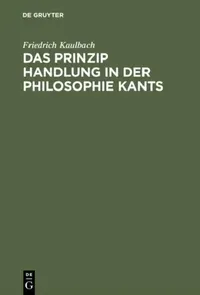 Buy Das Prinzip Handlung in der Philosophie Kants (English, Friedrich Kaulbach) — BookShops.in